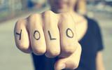 YOLO is een afkorting van ‘you ony live once’. Je leeft maar één keer, dus: haal eruit wat erin zit.